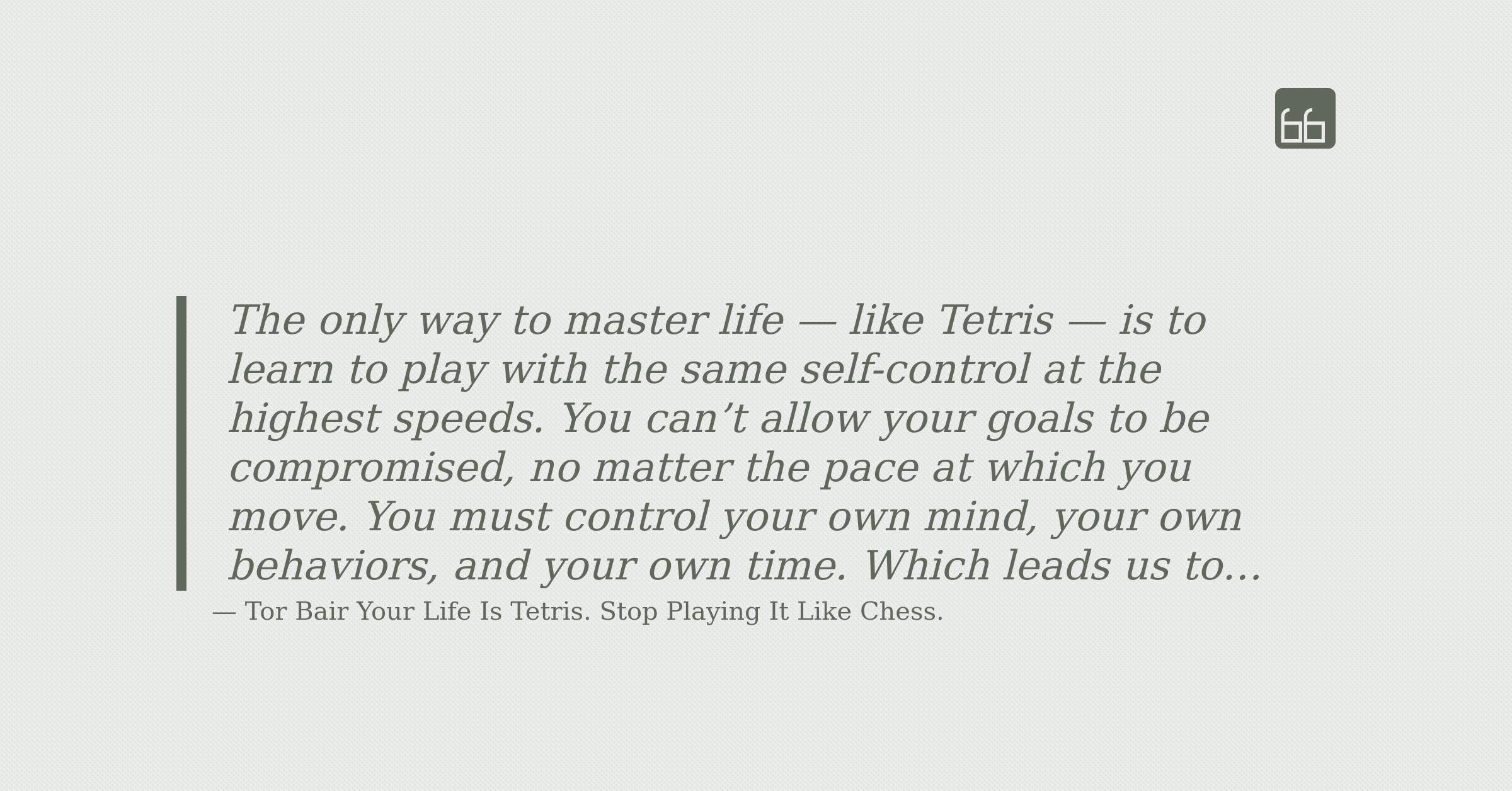 The only way to master life — like Tetris —... - Sixty Six